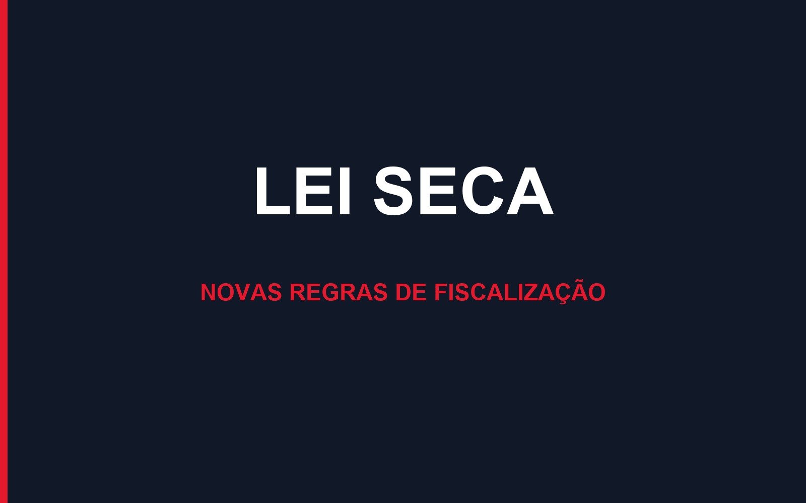 Lei Seca: novas regras de fiscalização
